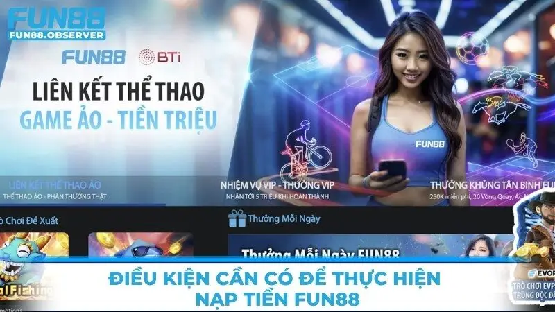 Điều kiện cần có để thực hiện nạp tiền Fun88