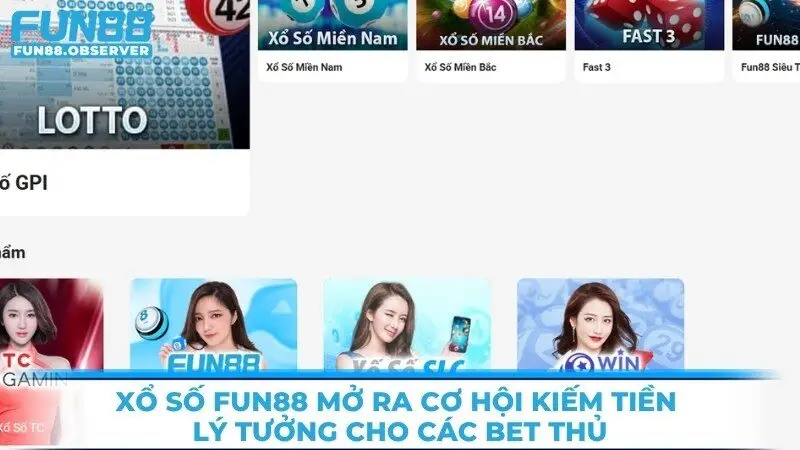 Xổ số Fun88 mở ra cơ hội kiếm tiền lý tưởng cho các bet thủ